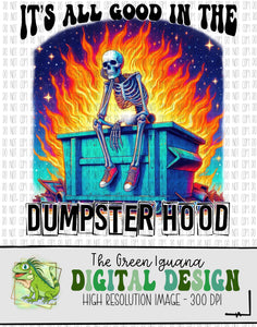 It’s all good in the dumpster hood - DIGITAL