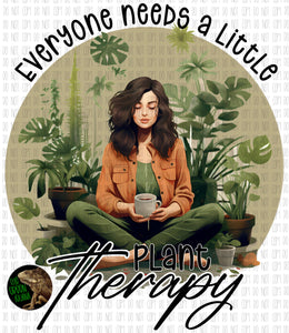 Everyone needs a little plant therapy - DTF transfer