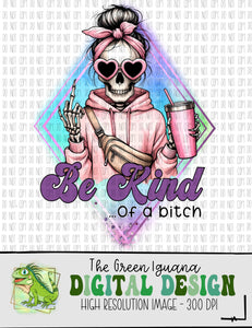 Be kind…of a bitch - DIGITAL