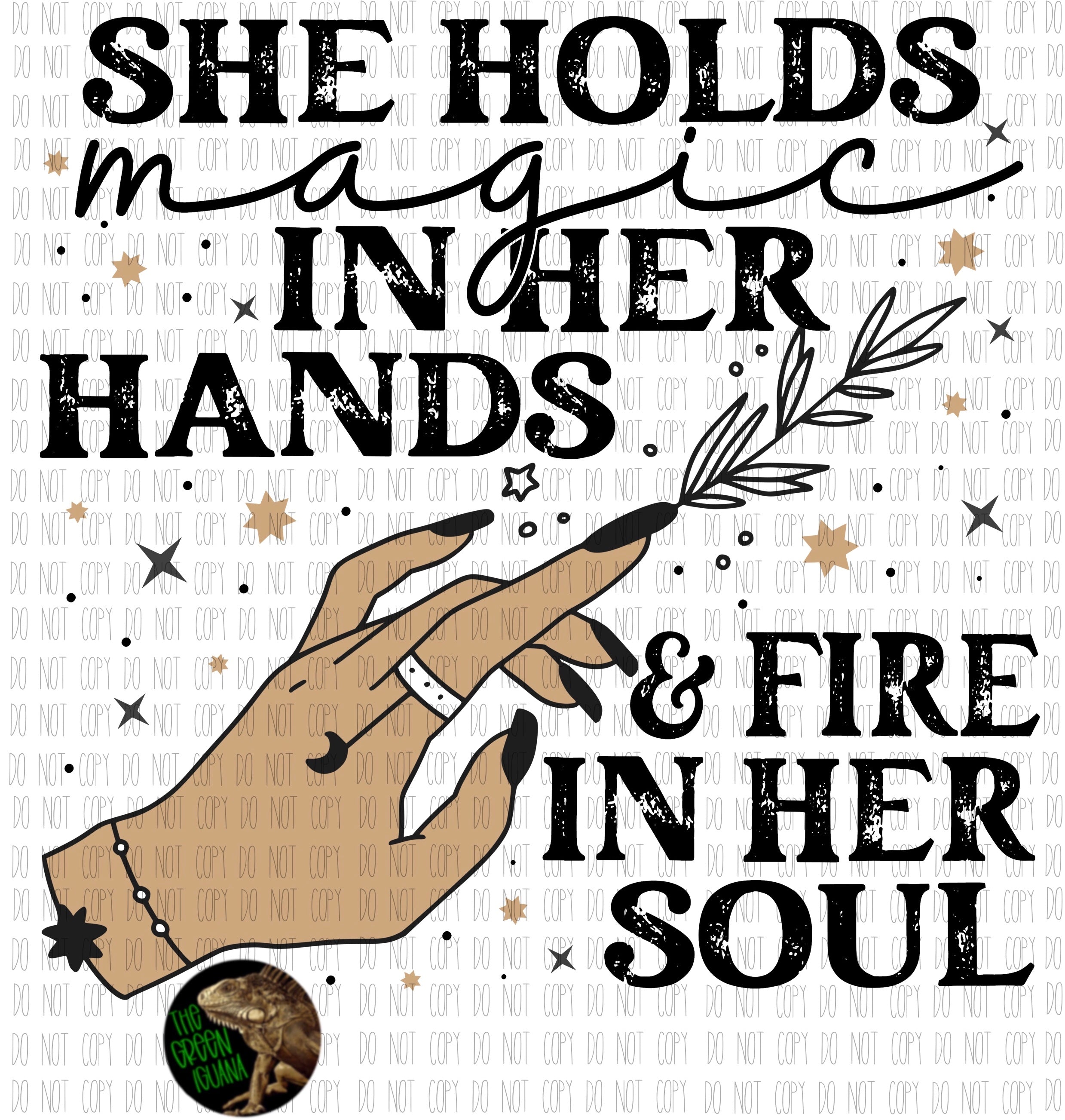 She holds magic in her hands & fire in her soul - DTF transfer