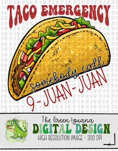 Taco emergency. Somebody call 9-juan-juan - DIGITAL