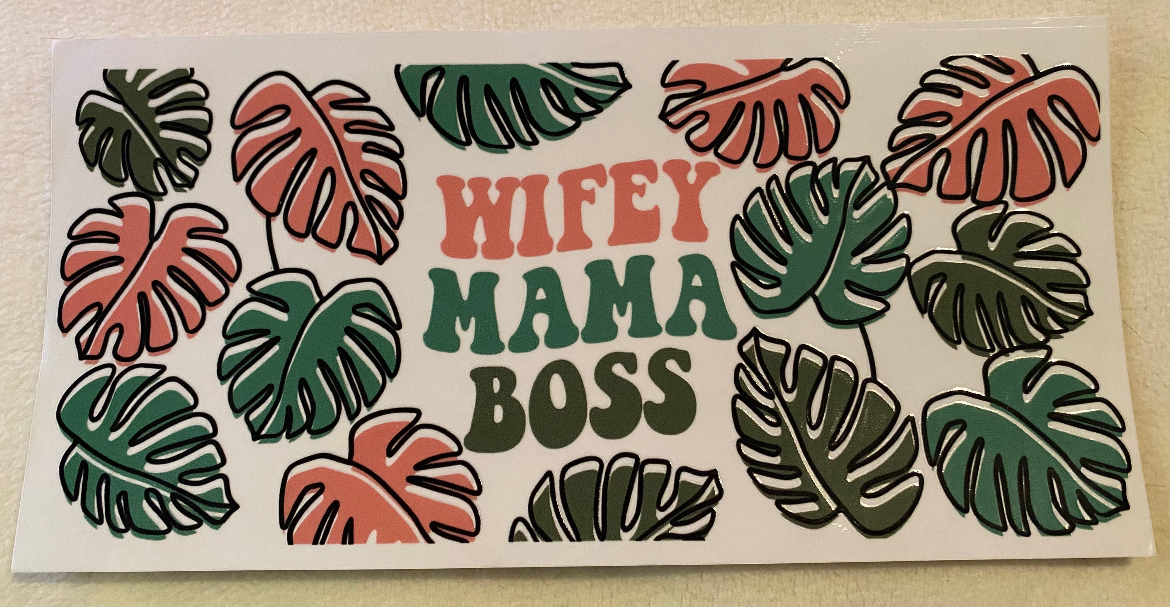 Wifey. Mama. Boss - UV DTF 16oz wrap