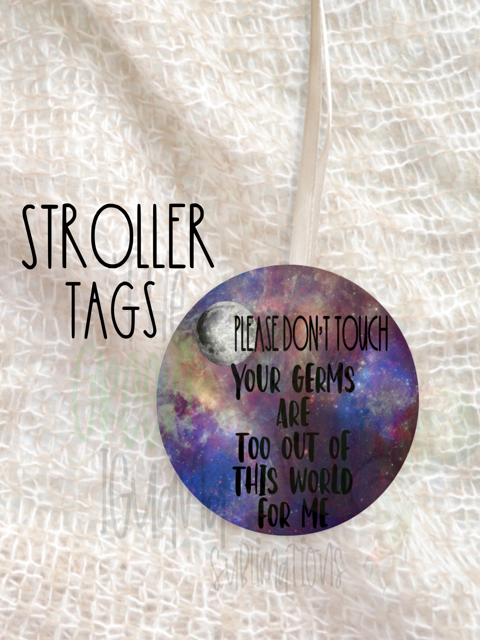 Your germs are too out of this world for me - Stroller tag