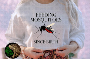 Feeding mosquitoes since birth - DTF transfer