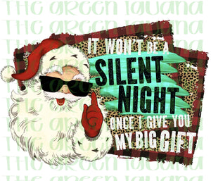 It won’t be a silent night once I give you my big gift