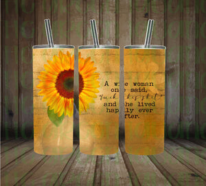 A wise woman one said, “fuck this shit” and she lived happily ever after tumbler wrap - 20oz skinny - DIGITAL