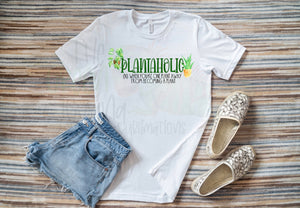 Plantaholic. When you’re one plant away from becoming a plant.