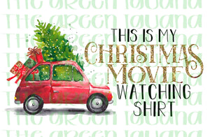 This is my Christmas movie watching shirt - DTF transfer