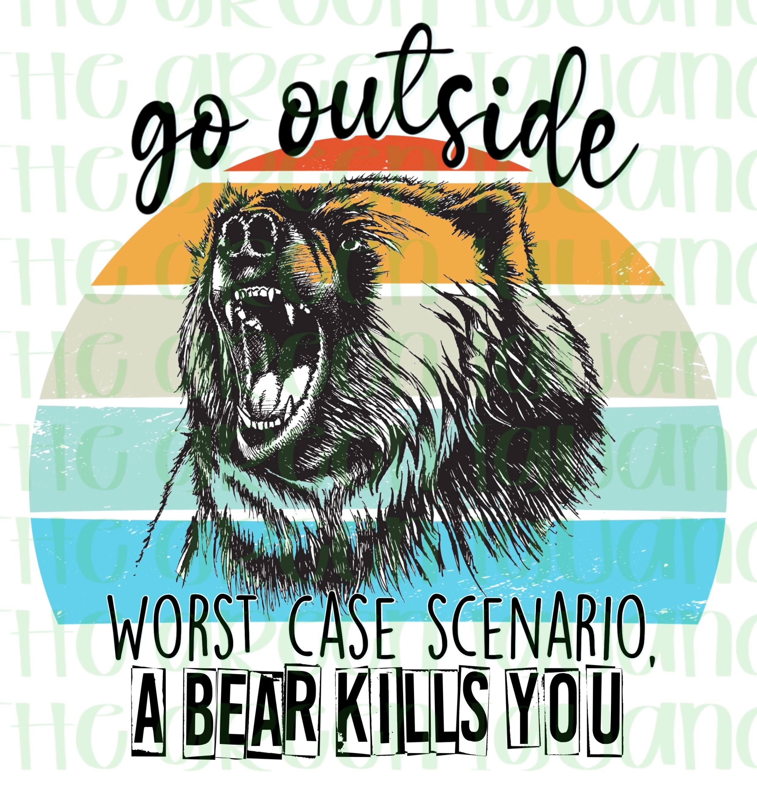 Go outside. Worst case scenario, a bear kills you - DTF transfer