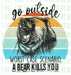 Go outside. Worst case scenario, a bear kills you - DTF transfer
