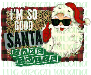 I’m so good, Santa came twice - DIGITAL