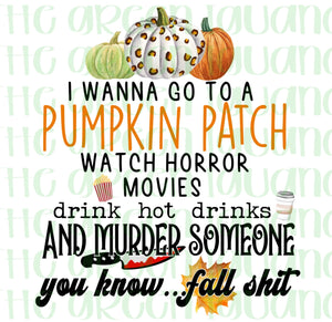 I wanna go to a pumpkin patch… - DTF transfer
