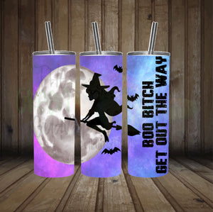 Boo bitch get out the way (witch tumbler wrap)