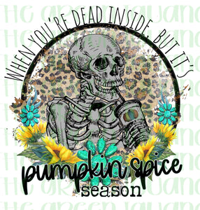 When you’re dead inside but it’s pumpkin spice season - DTF transfer