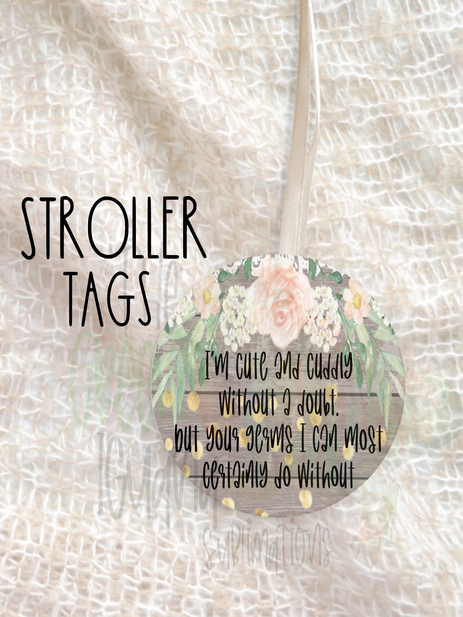 I’m cute and cuddly without a doubt - Stroller tag