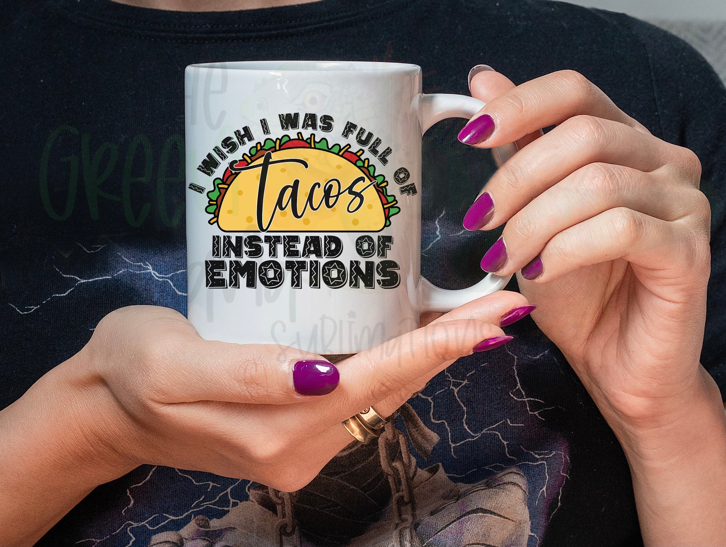 I wish I was full of tacos instead of emotions