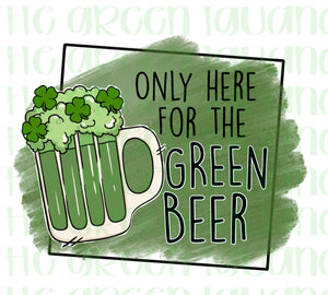 Only here for the green beer - DIGITAL