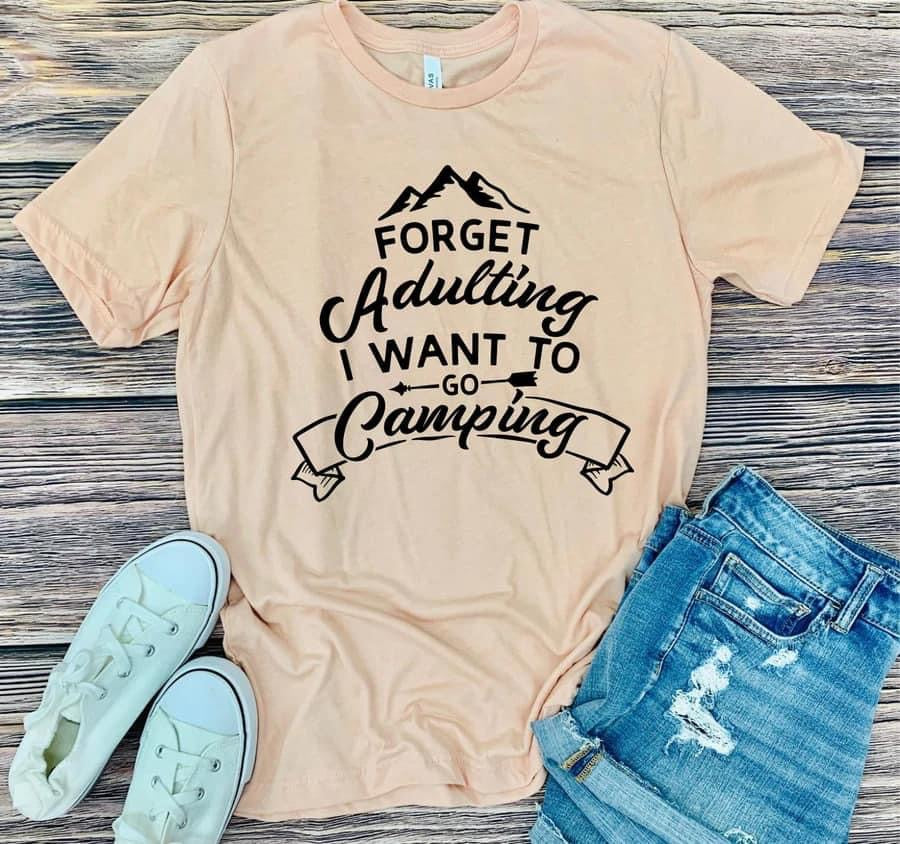 Forget adulting, I want to go camping SCREEN PRINT - RTS